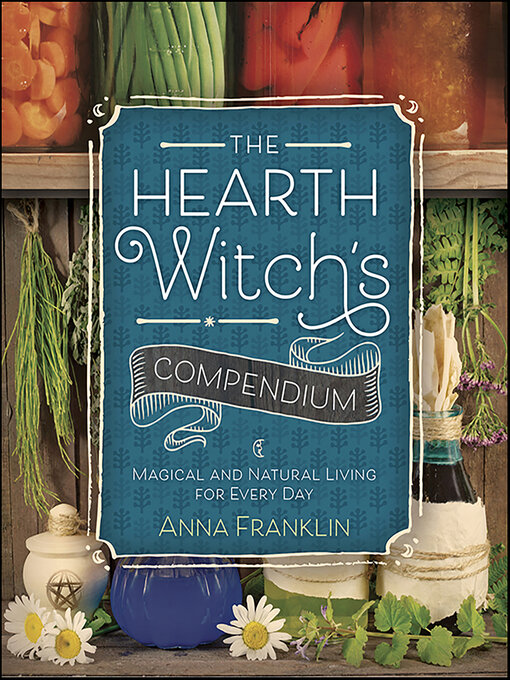 Title details for The Hearth Witch's Compendium by Anna Franklin - Available